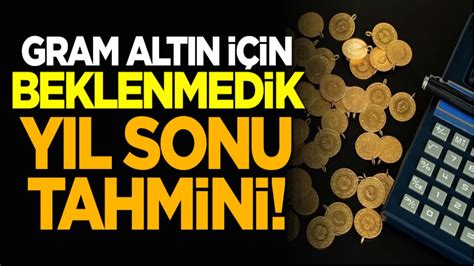 Gram altın için beklenmedik yıl sonu tahmini gram altın yorumları