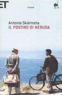 Il Postino Di Neruda Antonio Sk Rmeta Libro Einaudi Super Et Ibs