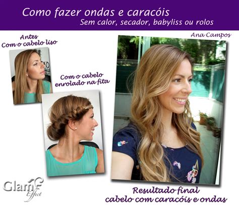 Como fazer ondas e caracóis no cabelo sem calor GlamEffect Moda e