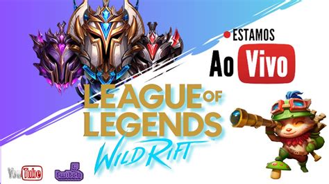 Live On Wild Rift League Of Legends Ao Vivo Vem Pra Live Youtube