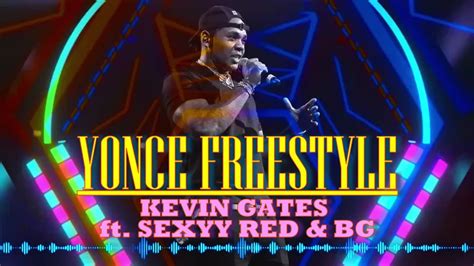 Yonce Freestyle Kevin Gates Ft Sexyy Red And Bg Yoncefreestyle