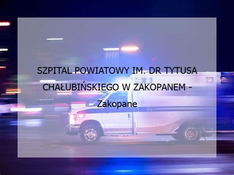 SZPITAL POWIATOWY IM DR TYTUSA CHAŁUBIŃSKIEGO W ZAKOPANEM Zakopane