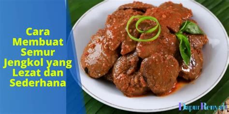 Cara Membuat Semur Jengkol Yang Lezat Dan Sederhana Dapurrenyah