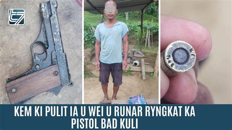 KEM KI PULIT IA U WEI U RUNAR RYNGKAT KA PISTOL BAD KULI YouTube