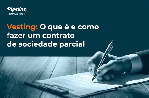 Vesting O Que E Como Fazer Um Contrato De Sociedade Parcial