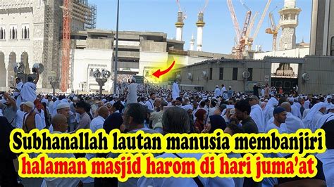 Kerumunan Besar Orang Meluap Di Luar Masjidil Haram Mekkah Youtube