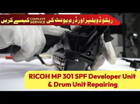 Ricoh Mp 301spf Complete Drum Unit Developer Unit Service Tutorial