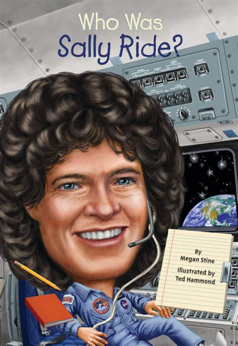 Who Was Sally Ride By Megan Stine Scholastic