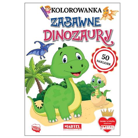 KOLOROWANKA ZABAWNE DINOZAURY 50 NAKLEJEK MARTEL