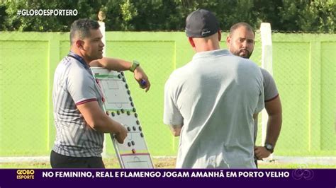 Globo Esporte RO Real X Flamengo Em Porto Velho Ro Ge