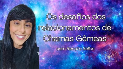 Os desafios dos relacionamentos de Chamas Gêmeas YouTube