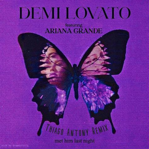 Demi Lovato Met Him Last Night Ft Ariana Grande Thiago Antony Remix