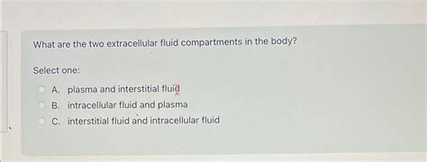 Solved What are the two extracellular fluid compartments in | Chegg.com