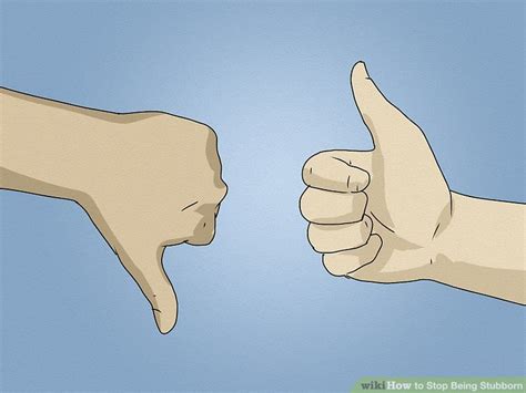 3 Ways To Stop Being Stubborn Wikihow