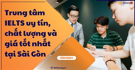 Trung tâm IELTS Sài Gòn Uy tín chất lượng và giá tốt nhất