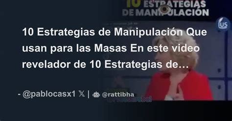 Estrategias De Manipulaci N Que Usan Para Las Masas En Este Video