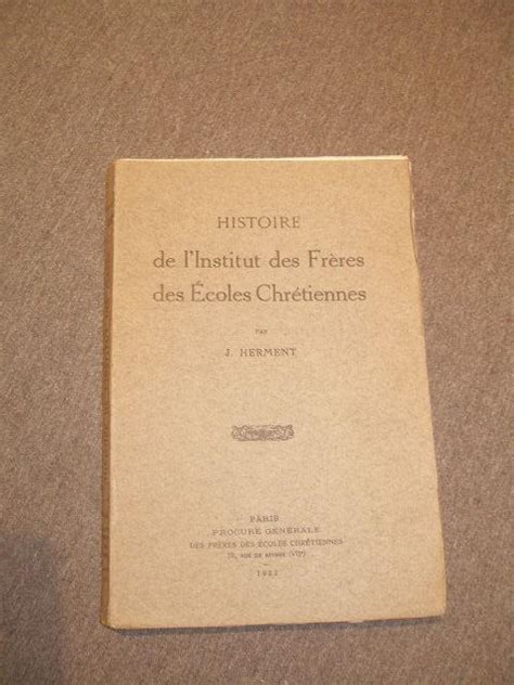 Histoire De L Institut Des Freres Des Ecoles Chretiennes By Herment J