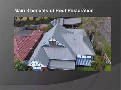 Ppt Main 3 Benefits Of Roof Restoration Powerpoint Presentation Free