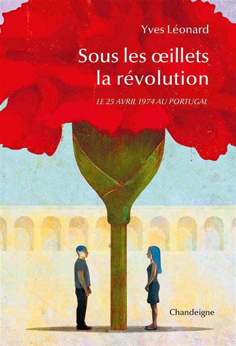 Sous Les œillets La Révolution Le 25 Avril 1974 Au Portugal Editions