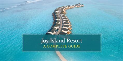 Joy Island Resort Maldives A Complete Guide