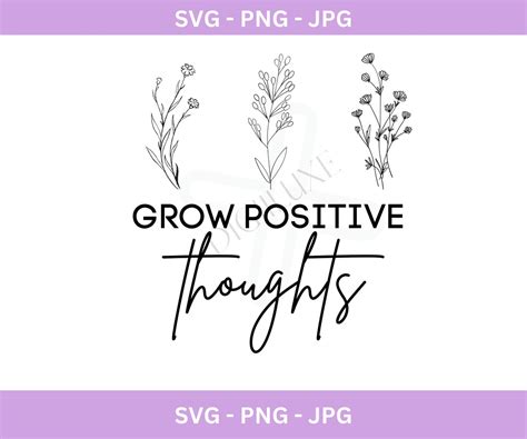 Grow Positive Thoughts Svg Floral Svg Flower Svg Plants Png Positive