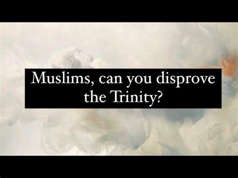 Inviting All Muslims To Give Their Objections To The Trinity YouTube