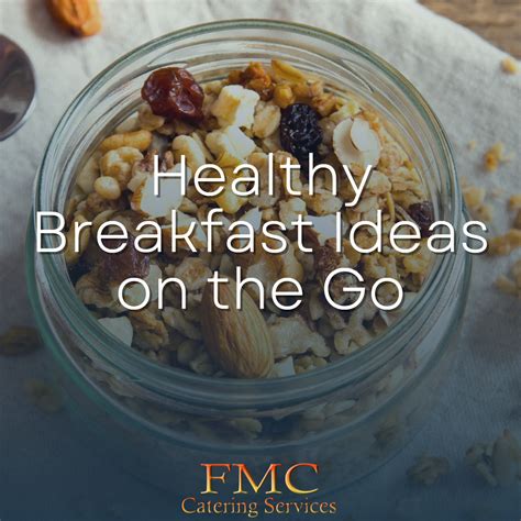 Start The Day With Healthy Breakfast Ideas On The Go Fmc Catering