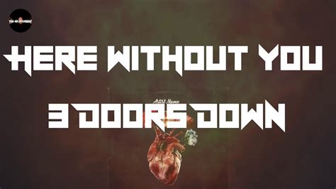 3 Doors Down Here Without You Lyrics Youtube