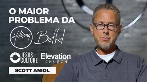 O Maior Problema Da Hillsong Bethel Jesus Culture E Elevation I Scott