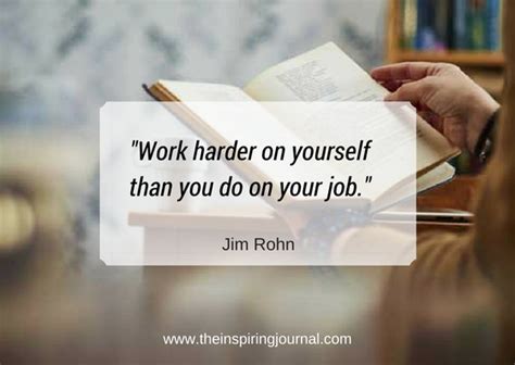 “work Harder On Yourself Than You Do On Your Job ” Jim Rohn The