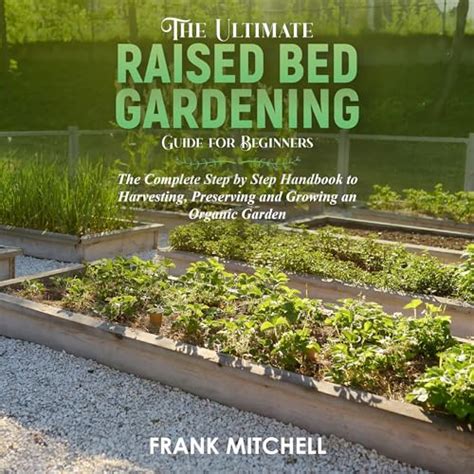 The Ultimate Raised Bed Gardening Guide For Beginners The