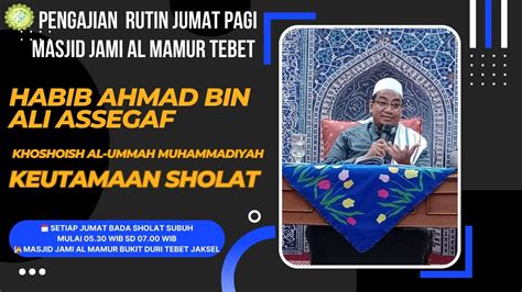 Al Ustadz Al Habib Ahmad Assegaf Pengajian Rutin Jumat Pagi