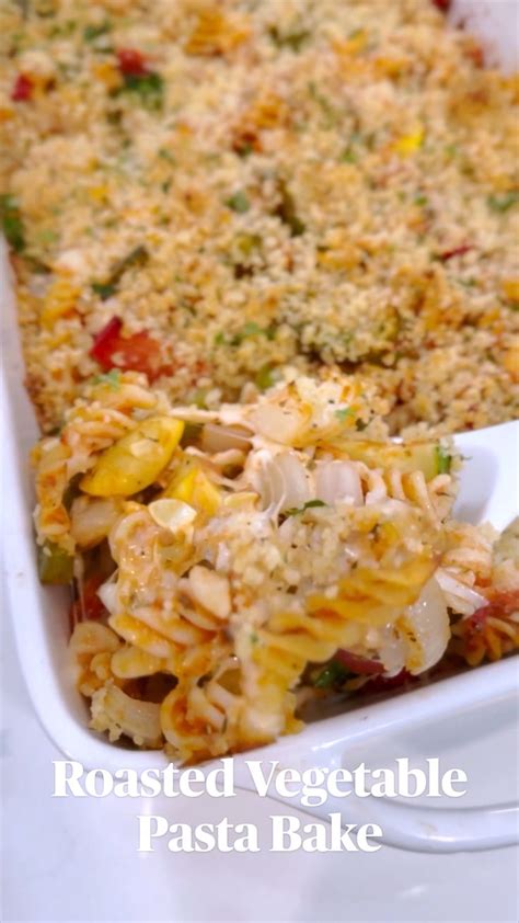 Roasted Vegetable Pasta Bake Evolving Table Recipe In 2024