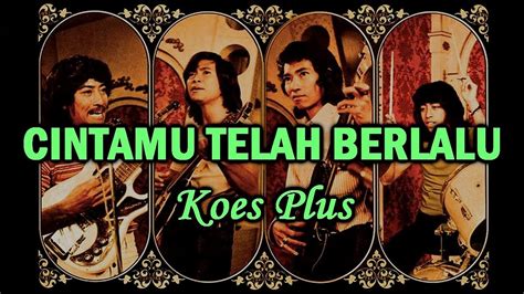 CINTAMU TELAH BERLALU Koes Plus YouTube