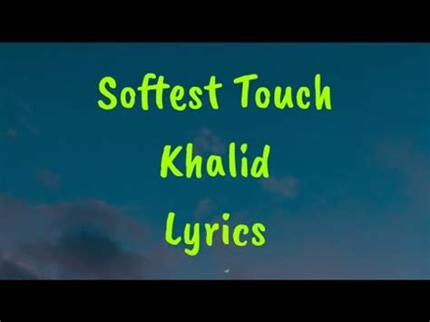 Softest Touch Khalid Lyrics YouTube