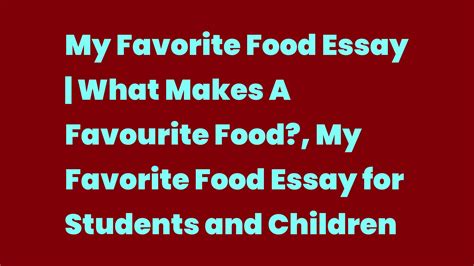 My Favorite Food Essay What Makes A Favourite Food My Favorite Food