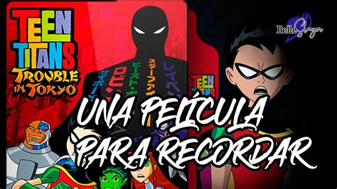 TEEN TITANS MISIÓN TOKIO UNA PELÍCULA PARA RECORDAR YouTube