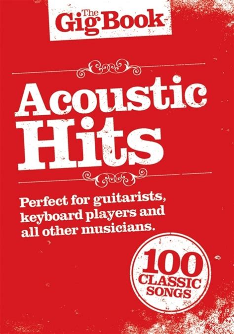 The Gig Book Acoustic Hits 100 Classic Songs