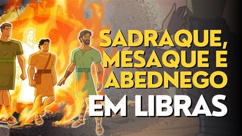 Como Fazer Sadraque Mesaque E Abednego Em Libras YouTube