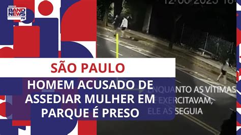 Sp Homem Acusado De Assediar Mulher Em Parque é Preso Youtube