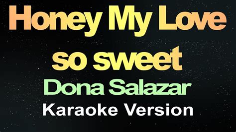 Honey My Love So Sweet Dona Salazar Karaoke YouTube