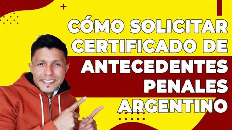 C Mo Pedir Certificado Antecedentes Penales Consultado Argentino En