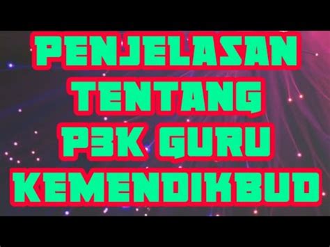 Penjelasan Tentang Seleksi Guru Pppk Tahun Oleh Mas Mendikbud