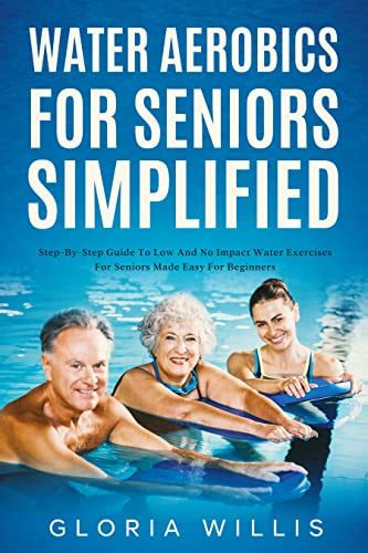 Amazon Co Jp Water Aerobics For Seniors Simplified Step By Step Guide