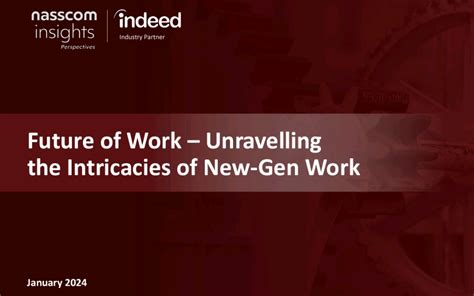 Future Of Work Unravelling The Intricacies Of New Gen Work Nasscom The Official Community