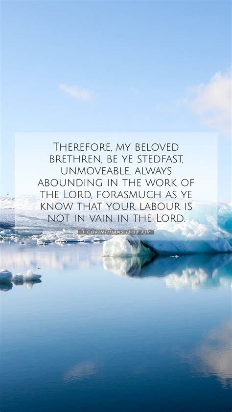 1 Corinthians 15:58 KJV Mobile Phone Wallpaper - Therefore, my beloved ...