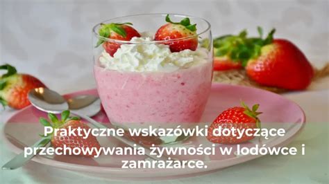 Praktyczne wskazówki dotyczące przechowywania żywności w lodówce i