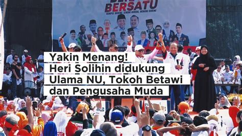 Yakin Menang Heri Solihin Didukung Penuh Ulama Nu Tokoh Betawi Dan