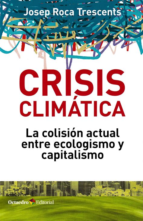 Crisis Clim Tica La Colisi N Actual Entre Ecologismo Y Capitalismo