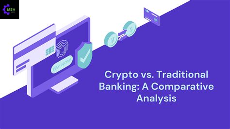 Crypto Vs Traditional Banking A Comparative Analysis By Mevengine